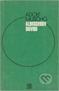 Kniha: Albisserův důvod (Adolf Muschg). Odeon, 1978 Kniha: Albisserův důvod (Adolf Muschg). Odeon, 1978