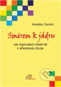 Kniha: Směrem k jádru : jak doprovázet mladé lidi k středobodu života (Amedeo Cencini). Paulínky, 2007 Kniha: Směrem k jádru : jak doprovázet mladé lidi k středobodu života (Amedeo Cencini). Paulínky, 2007