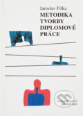 Kniha: Metodika tvorby diplomové práce : praktická pomůcka pro studenty vysokých škol (Jaroslav Filka). , 2002 Kniha: Metodika tvorby diplomové práce : praktická pomůcka pro studenty vysokých škol (Jaroslav Filka). , 2002