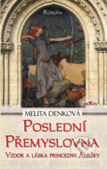 Kniha: Poslední Přemyslovna (Melita Denková). Alpress, 2023 Kniha: Poslední Přemyslovna (Melita Denková). Alpress, 2023