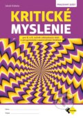 Kniha: Kritické myslenie pre 8.- 9.ročník ZŠ a osemročné gymnáziá (Jakub Kobela), 2023 Kniha: Kritické myslenie pre 8.- 9.ročník ZŠ a osemročné gymnáziá (Jakub Kobela), 2023