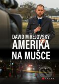 Kniha: David Miřejovský: Amerika na mušce (David Miřejovský). CPRESS, 2023 Kniha: David Miřejovský: Amerika na mušce (David Miřejovský). CPRESS, 2023