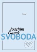Kniha: Svoboda (Joachim Gauck). Cesta, 2023 Kniha: Svoboda (Joachim Gauck). Cesta, 2023