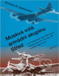 Kniha: Moskva volá armádní skupinu Střed : co neobsahovala zpráva Wehrmachtu - nasazení tajné bojové eskadry 200 ve druhé světové válce (Günther W. Gellermann). , 1995 Kniha: Moskva volá armádní skupinu Střed : co neobsahovala zpráva Wehrmachtu - nasazení tajné bojové eskadry 200 ve druhé světové válce (Günther W. Gellermann). , 1995