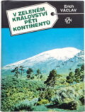 Kniha: V zeleném království pěti kontinentů (Erich Václav). , 1989 Kniha: V zeleném království pěti kontinentů (Erich Václav). , 1989