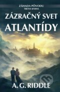 Kniha: Zázračný svet Atlantídy (A.G. Riddle), 2016 Kniha: Zázračný svet Atlantídy (A.G. Riddle), 2016