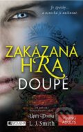 Kniha: Zakázaná Hra: Doupě (L.J. Smith). Nakladatelství Fragment, 2015 Kniha: Zakázaná Hra: Doupě (L.J. Smith). Nakladatelství Fragment, 2015