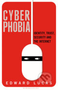 Kniha: Cyberphobia (Edward Lucas). Bloomsbury, 2015 Kniha: Cyberphobia (Edward Lucas). Bloomsbury, 2015