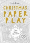 Kniha: Christmas Paper Play (Lydia Crook). Ivy Press, 2015 Kniha: Christmas Paper Play (Lydia Crook). Ivy Press, 2015