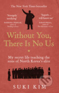 Kniha: Without You, There is no Us (Suki Kim). Ebury, 2015 Kniha: Without You, There is no Us (Suki Kim). Ebury, 2015