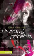 Kniha: Pravdivý příběh lži (Hana Lasicová). Motto, 2012 Kniha: Pravdivý příběh lži (Hana Lasicová). Motto, 2012