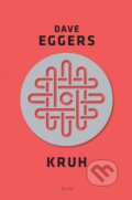 Kniha: Kruh (Dave Eggers). Plus, 2015 Kniha: Kruh (Dave Eggers). Plus, 2015