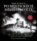 Kniha: Průvodce po mystických místech světa (Sarah Bartlett). Slovart CZ, 2015 Kniha: Průvodce po mystických místech světa (Sarah Bartlett). Slovart CZ, 2015