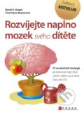 Kniha: Rozvíjejte naplno mozek svého dítěte (Daniel J. Siegel a Tina Payne Bryson). CPRESS, 2015 Kniha: Rozvíjejte naplno mozek svého dítěte (Daniel J. Siegel a Tina Payne Bryson). CPRESS, 2015