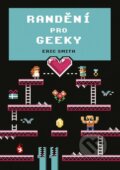 Kniha: Randění pro geeky (Eric Smith). Computer Press, 2015 Kniha: Randění pro geeky (Eric Smith). Computer Press, 2015