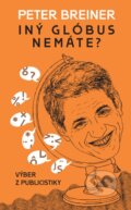 Kniha: Iný glóbus nemáte? (Peter Breiner). Slovart, 2015 Kniha: Iný glóbus nemáte? (Peter Breiner). Slovart, 2015