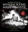 Kniha: Sprievodca mystickými miestami sveta (Sarah Bartlett). Slovart, 2015 Kniha: Sprievodca mystickými miestami sveta (Sarah Bartlett). Slovart, 2015