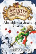 Kniha: Ako oklamať dračiu kliatbu (Cressida Cowell). Slovart, 2015 Kniha: Ako oklamať dračiu kliatbu (Cressida Cowell). Slovart, 2015