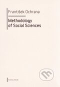 Kniha: Methodology of Social Sciences (František Ochrana). Univerzita Karlova v Praze, 2015 Kniha: Methodology of Social Sciences (František Ochrana). Univerzita Karlova v Praze, 2015