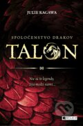 Kniha: Spoločenstvo drakov: Talon (Julie Kagawa). Fragment, 2015 Kniha: Spoločenstvo drakov: Talon (Julie Kagawa). Fragment, 2015