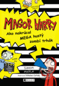 Kniha: Magor Harry: Ako nakrúcal mega hustý zombí trhák (Simon Mayle). Fragment, 2015 Kniha: Magor Harry: Ako nakrúcal mega hustý zombí trhák (Simon Mayle). Fragment, 2015