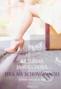 Kniha: Hra na schovávanou (Kateřina Janouchová). Mladá fronta, 2015 Kniha: Hra na schovávanou (Kateřina Janouchová). Mladá fronta, 2015