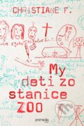Kniha: My deti zo stanice ZOO (Christiane F.). Premedia, 2015 Kniha: My deti zo stanice ZOO (Christiane F.). Premedia, 2015