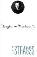 Kniha: Thoughts on Machiavelli (Leo Strauss). University of Chicago, 1995 Kniha: Thoughts on Machiavelli (Leo Strauss). University of Chicago, 1995