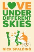 Kniha: Love Under Different Skies (Nick Spalding). Lake Union Publishing, 2014 Kniha: Love Under Different Skies (Nick Spalding). Lake Union Publishing, 2014