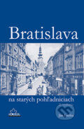 Kniha: Bratislava na starých pohľadniciach (Ján Lacika). DAJAMA, 2015 Kniha: Bratislava na starých pohľadniciach (Ján Lacika). DAJAMA, 2015