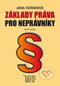 Kniha: Základy práva pro neprávníky (Jana Horáková). Informatorium, 2015 Kniha: Základy práva pro neprávníky (Jana Horáková). Informatorium, 2015