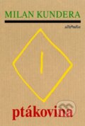 Kniha: Ptákovina (Milan Kundera). Atlantis, 2015 Kniha: Ptákovina (Milan Kundera). Atlantis, 2015