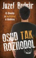 Kniha: Osud tak rozhodol (Jozef Bednár), 2015 Kniha: Osud tak rozhodol (Jozef Bednár), 2015