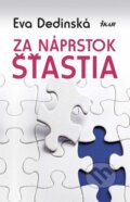 Kniha: Za náprstok šťastia (Eva Dedinská), 2015 Kniha: Za náprstok šťastia (Eva Dedinská), 2015