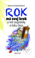 Kniha: Rok má svoj krok (Katarína Habovštiaková). Regent, 2015 Kniha: Rok má svoj krok (Katarína Habovštiaková). Regent, 2015