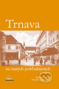 Kniha: Trnava na starých pohľadniciach (Daniela Zacharová a Milan Kazimír). DAJAMA, 2015 Kniha: Trnava na starých pohľadniciach (Daniela Zacharová a Milan Kazimír). DAJAMA, 2015