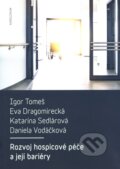 Kniha: Rozvoj hospicové péče a její bariéry (Igor Tomeš a kolektiv). Univerzita Karlova v Praze, 2015 Kniha: Rozvoj hospicové péče a její bariéry (Igor Tomeš a kolektiv). Univerzita Karlova v Praze, 2015