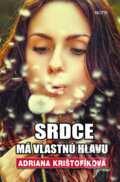 Kniha: Srdce má vlastnú hlavu (Adriana Krištofíková), 2015 Kniha: Srdce má vlastnú hlavu (Adriana Krištofíková), 2015