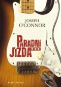 Kniha: Parádní jízda (Joseph O´Connor). Mladá fronta, 2015 Kniha: Parádní jízda (Joseph O´Connor). Mladá fronta, 2015