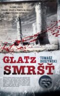 Kniha: Glatz 3 (Tomasz Duszyński). Slovart CZ, 2023 Kniha: Glatz 3 (Tomasz Duszyński). Slovart CZ, 2023
