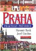 Kniha: Praha : praktický průvodce (Josef Cincibus a Slavomír Ravik). , 2005 Kniha: Praha : praktický průvodce (Josef Cincibus a Slavomír Ravik). , 2005