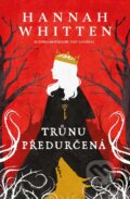 Kniha: Trůnu předurčená (Hannah Whitten). King Cool, 2023 Kniha: Trůnu předurčená (Hannah Whitten). King Cool, 2023