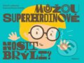 Kniha: Můžou superhrdinové nosit brýle? (Soňa G. Lutherová). Albatros CZ, 2023 Kniha: Můžou superhrdinové nosit brýle? (Soňa G. Lutherová). Albatros CZ, 2023