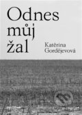 Kniha: Odnes můj žal (Katěrina Gordějev). Maraton, 2023 Kniha: Odnes můj žal (Katěrina Gordějev). Maraton, 2023