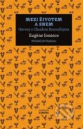 Kniha: Mezi životem a snem (Eugene Ionesco). Academia, 2023 Kniha: Mezi životem a snem (Eugene Ionesco). Academia, 2023
