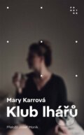 Kniha: Klub lhářů (Mary Karr). Prostor, 2023 Kniha: Klub lhářů (Mary Karr). Prostor, 2023