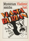 Kniha: Vlasta Burian - mystérium smíchu : život a dílo krále komiků (Vladimír Just). , 1993 Kniha: Vlasta Burian - mystérium smíchu : život a dílo krále komiků (Vladimír Just). , 1993