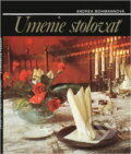 Kniha: Umění stolovat (Andrea Bohmannová). Merkur, 1981 Kniha: Umění stolovat (Andrea Bohmannová). Merkur, 1981