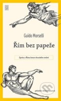 Kniha: Řím bez papeže (Guido Morselli). Dybbuk, 2023 Kniha: Řím bez papeže (Guido Morselli). Dybbuk, 2023