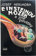 Kniha: Einsteinův mozek a jiné povídky (Josef Nesvadba). Práce, 1987 Kniha: Einsteinův mozek a jiné povídky (Josef Nesvadba). Práce, 1987
